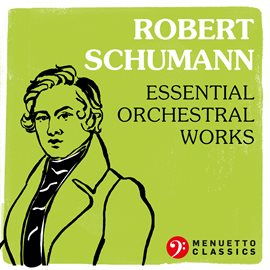 Cover image for Robert Schumann: Essential Orchestral Works