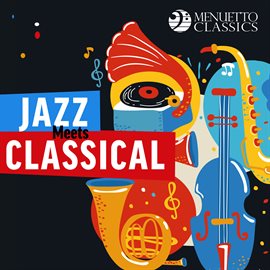 Cover image for Jazz Meets Classical (30 Stunning Crossovers)