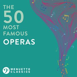 Cover image for The 50 Most Famous Operas