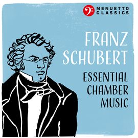 Cover image for Franz Schubert: Essential Chamber Music