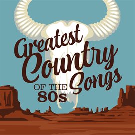 Cover image for Greatest Country Songs of the 80s
