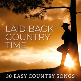 Cover image for Laid Back Country Time: 30 Easy Country Songs