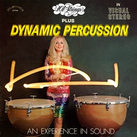 Cover image for 101 Strings Plus Dynamic Percussion: An Experience in Sound (2021 Remaster from the Original Alsh...