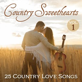 Cover image for Country Sweethearts: 25 Country Love Songs, Vol. 1