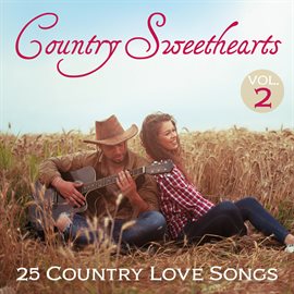 Cover image for Country Sweethearts: 25 Country Love Songs, Vol. 2