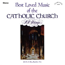 Cover image for Best Loved Music of the Catholic Church (with The St. Mary Magdalene Choir) [Remastered from the ...