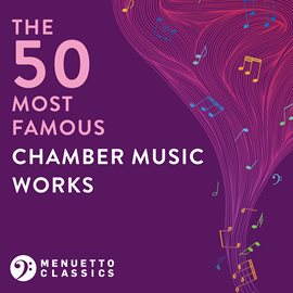 Cover image for The 50 Most Famous Chamber Music Works