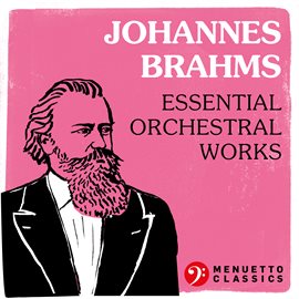 Cover image for Johannes Brahms: Essential Orchestral Works
