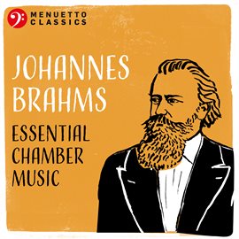 Cover image for Johannes Brahms: Essential Chamber Music