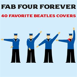 Cover image for Fab Four Forever: 40 Favorite Beatles Covers