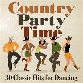 Cover image for Country Party Time: 30 Classic Hits for Dancing