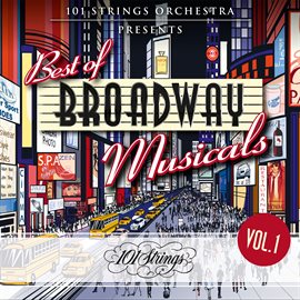 Cover image for 101 Strings Orchestra Presents Best of Broadway Musicals, Vol. 1
