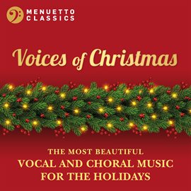 Cover image for Voices of Christmas: The Most Beautiful Vocal and Choral Music for the Holidays