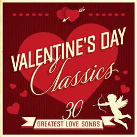 Cover image for Valentine's Day Classics: 30 Greatest Love Songs