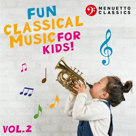 Cover image for Fun Classical Music for Kids! (Vol. 2)