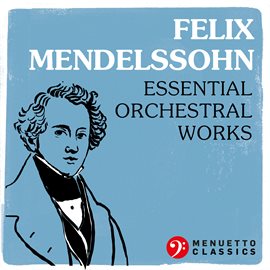 Cover image for Felix Mendelssohn: Essential Orchestral Works