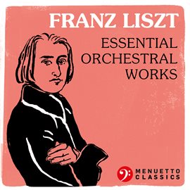 Cover image for Franz Liszt: Essential Orchestral Works