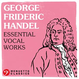 Cover image for George Frideric Handel: Essential Vocal Works
