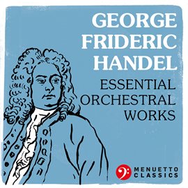 Cover image for George Frideric Handel: Essential Orchestral Works