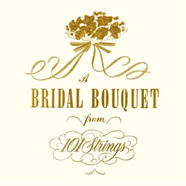 Cover image for A Bridal Bouquet from 101 Strings (Remaster from the Original Somerset Tapes)