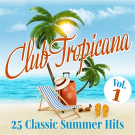 Cover image for Club Tropicana: 25 Classic Summer Hits, Vol. 1