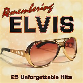 Cover image for Remembering Elvis: 25 Unforgettable Hits