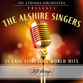 Cover image for 101 Strings Orchestra Presents The Alshire Singers: 25 Easy Listening World Hits