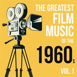 Cover image for The Greatest Film Music of the 1960s, Vol. 1