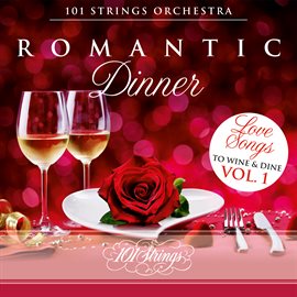 Cover image for Romantic Dinner: Love Songs to Wine & Dine, Vol. 1