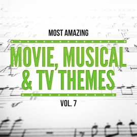 Cover image for Most Amazing Movie, Musical & TV Themes, Vol. 7