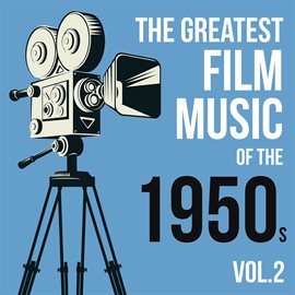 Cover image for The Greatest Film Music of the 1950s, Vol. 2