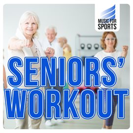 Imagen de portada para Music for Sports: Seniors' Workout