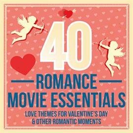 Cover image for 40 Romance Movie Essentials (Love Themes for Valentine's Day & Other Romantic Moments)