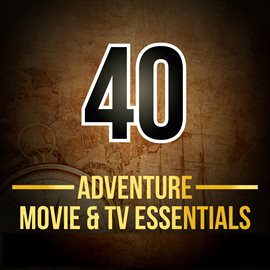 Cover image for 40 Adventure Movie & TV Essentials