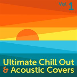Cover image for Ultimate Chill Out & Acoustic Covers, Vol. 1