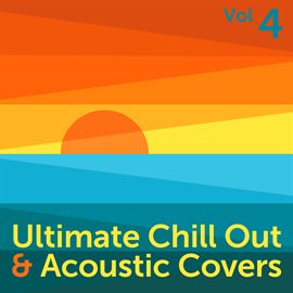 Cover image for Ultimate Chill Out & Acoustic Covers, Vol. 4