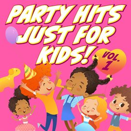 Cover image for Party Hits Just for Kids! (Vol. 1)