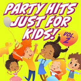 Cover image for Party Hits Just for Kids!, Vol. 2