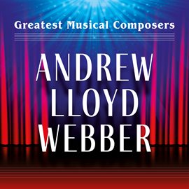 Cover image for Greatest Musical Composers: Andrew Lloyd Webber
