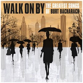 Cover image for Walk on By: The Greatest Songs of Burt Bacharach