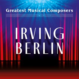 Cover image for Greatest Musical Composers: Irving Berlin