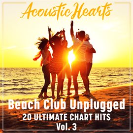 Cover image for Beach Club Unplugged: 20 Ultimate Chart Hits, Vol. 3