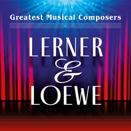 Cover image for Greatest Musical Composers: Lerner & Loewe