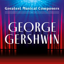 Cover image for Greatest Musical Composers: George Gershwin