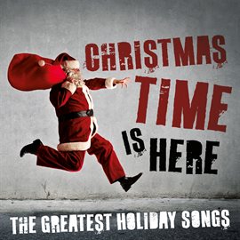 Cover image for Christmas Time Is Here: The Greatest Holiday Songs