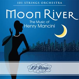 Cover image for Moon River: The Music of Henry Mancini