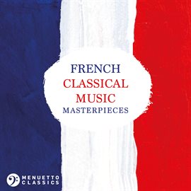 Cover image for French Classical Music Masterpieces