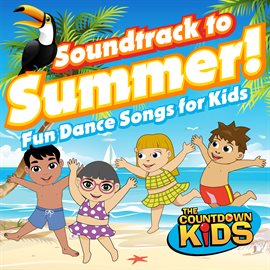 Cover image for Soundtrack to Summer! (Fun Dance Songs for Kids)