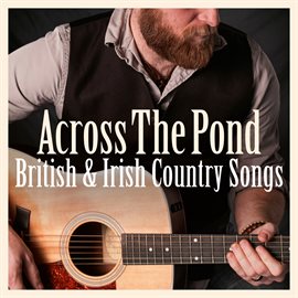 Cover image for Across The Pond: British & Irish Country Music