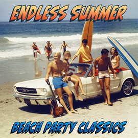 Cover image for Endless Summer: Beach Party Classics